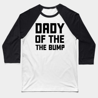 dady of the bump Baseball T-Shirt